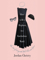 How_to_Be_a_Hepburn_in_a_Kardashian_World